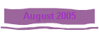 August 2005