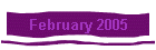 February 2005