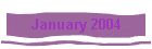 January 2004