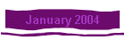 January 2004