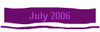 July 2006