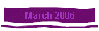 March 2006