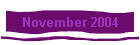 November 2004