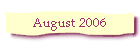 August 2006