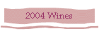 2004 Wines