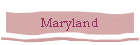 Maryland