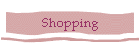 Shopping