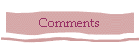 Comments