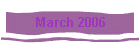 March 2006