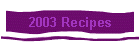 2003 Recipes