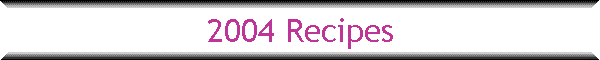 2004 Recipes
