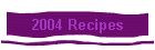 2004 Recipes