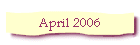 April 2006