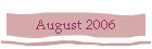 August 2006