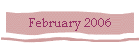 February 2006