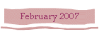 February 2007