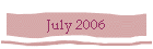 July 2006