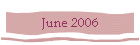 June 2006