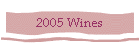 2005 Wines