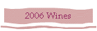 2006 Wines